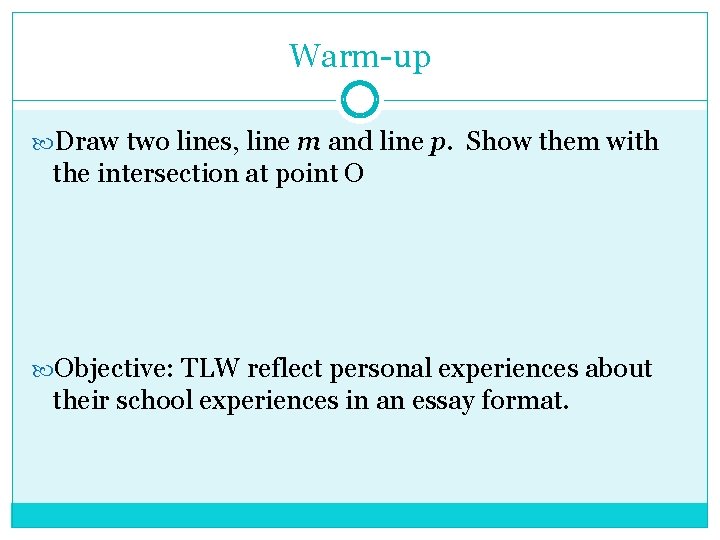 Warm-up Draw two lines, line m and line p. Show them with the intersection