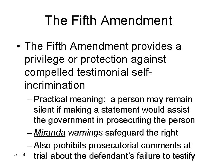 The Fifth Amendment • The Fifth Amendment provides a privilege or protection against compelled