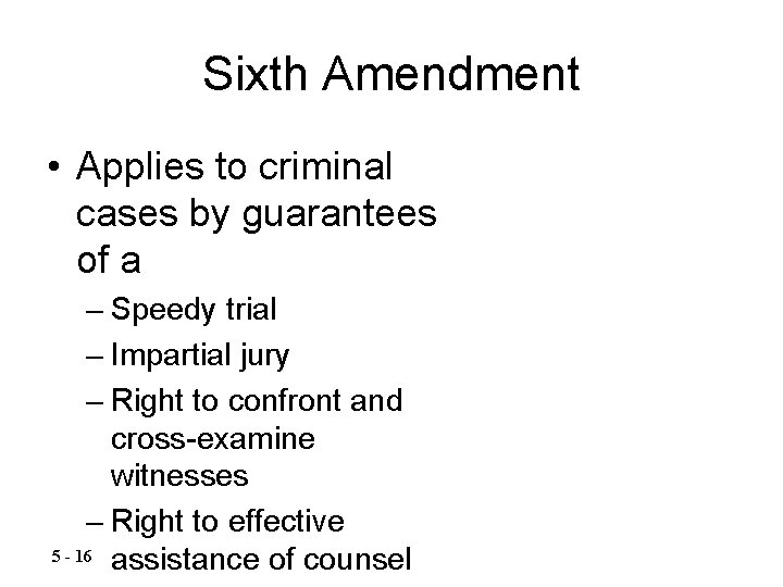 Sixth Amendment • Applies to criminal cases by guarantees of a – Speedy trial