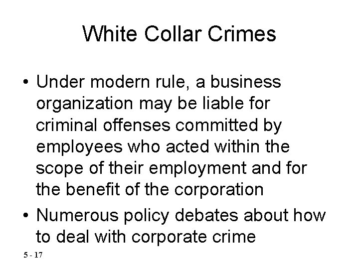 White Collar Crimes • Under modern rule, a business organization may be liable for