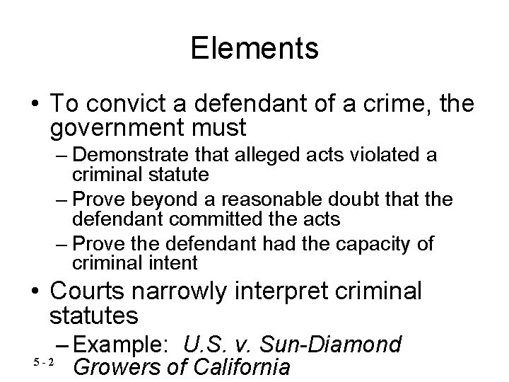 Elements • To convict a defendant of a crime, the government must – Demonstrate