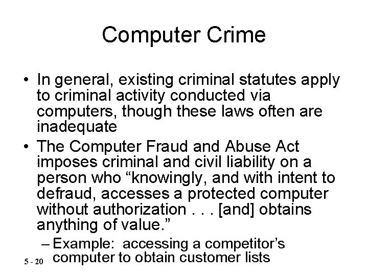 Computer Crime • In general, existing criminal statutes apply to criminal activity conducted via