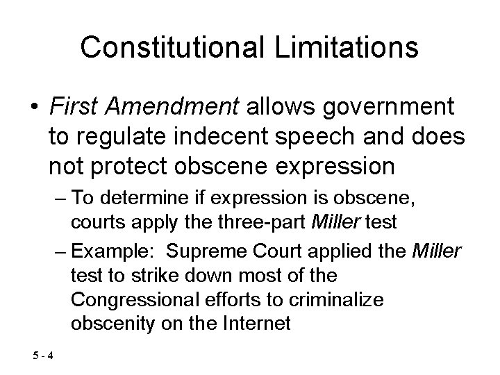 Constitutional Limitations • First Amendment allows government to regulate indecent speech and does not