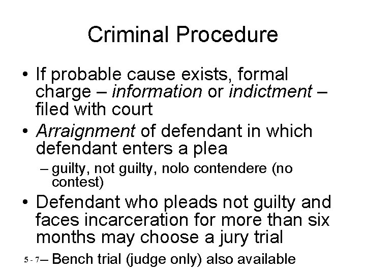 Criminal Procedure • If probable cause exists, formal charge – information or indictment –