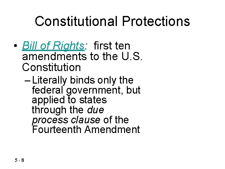 Constitutional Protections • Bill of Rights: first ten amendments to the U. S. Constitution