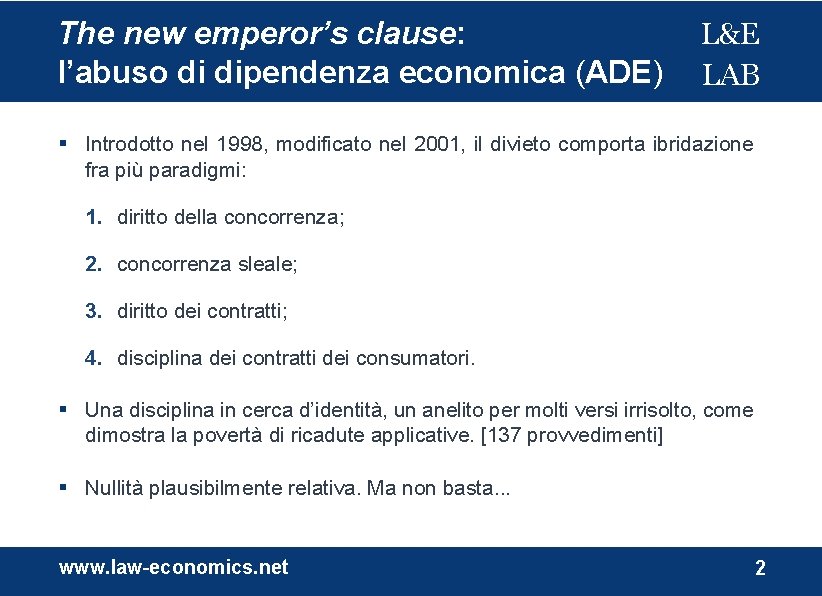 The new emperor’s clause: l’abuso di dipendenza economica (ADE) L&E LAB Introdotto nel 1998,