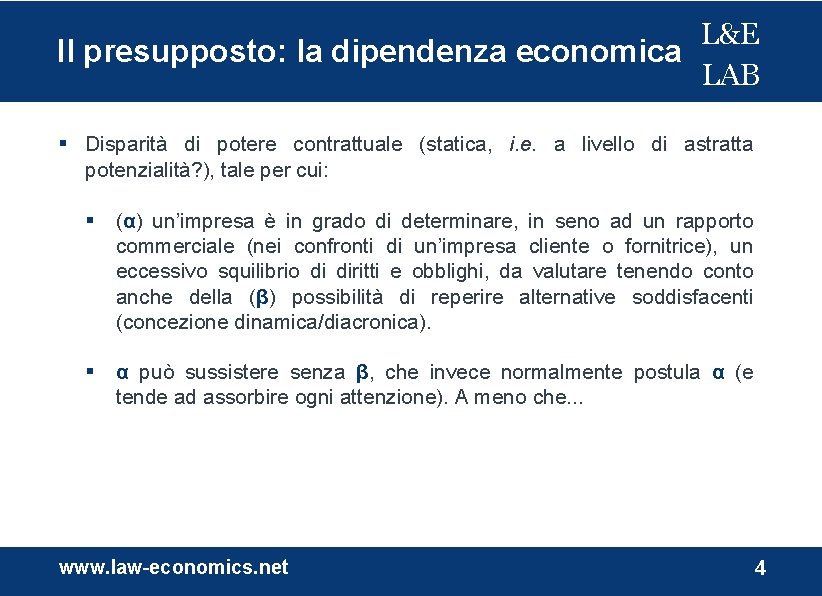 L&E Il presupposto: la dipendenza economica LAB Disparità di potere contrattuale (statica, i. e.