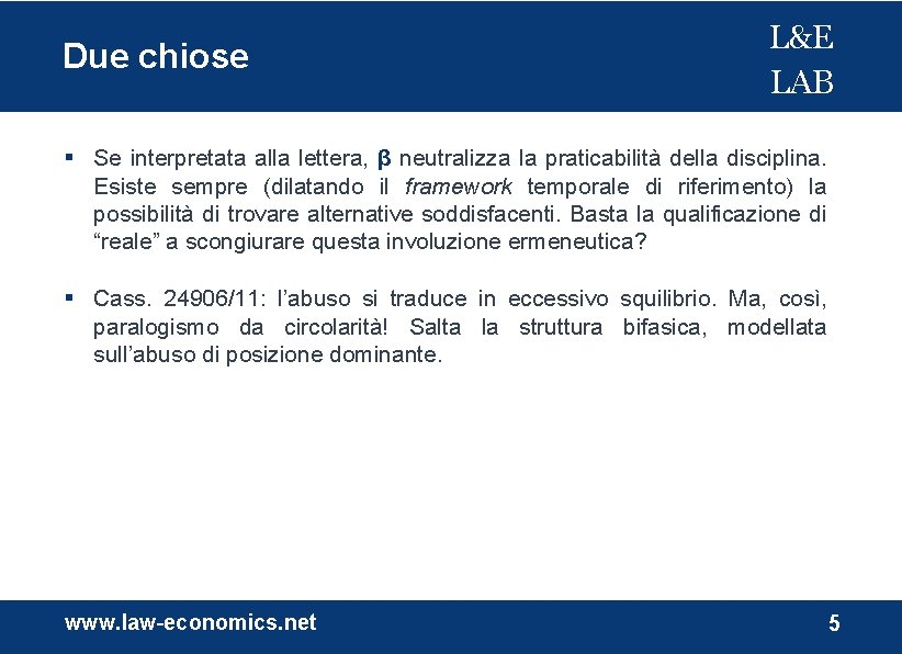 Due chiose L&E LAB Se interpretata alla lettera, β neutralizza la praticabilità della disciplina.