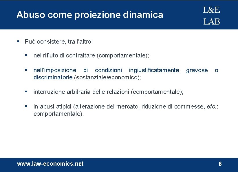 Abuso come proiezione dinamica L&E LAB Può consistere, tra l’altro: nel rifiuto di contrattare