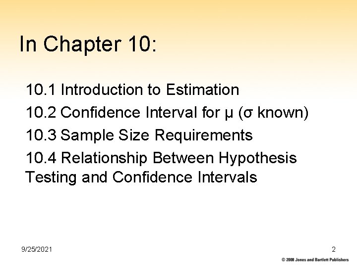 In Chapter 10: 10. 1 Introduction to Estimation 10. 2 Confidence Interval for μ