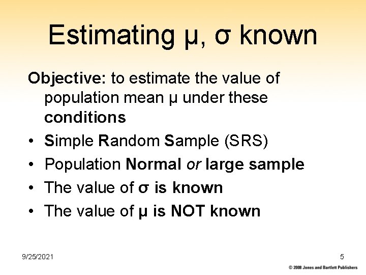 Estimating µ, σ known Objective: to estimate the value of population mean µ under