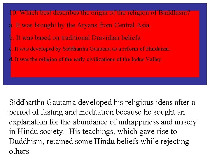 10. Which best describes the origin of the religion of Buddhism? a. It was