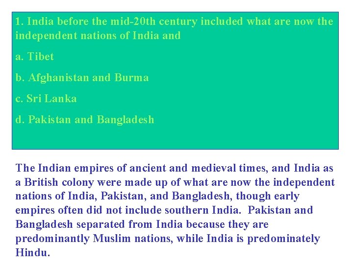 1. India before the mid-20 th century included what are now the independent nations