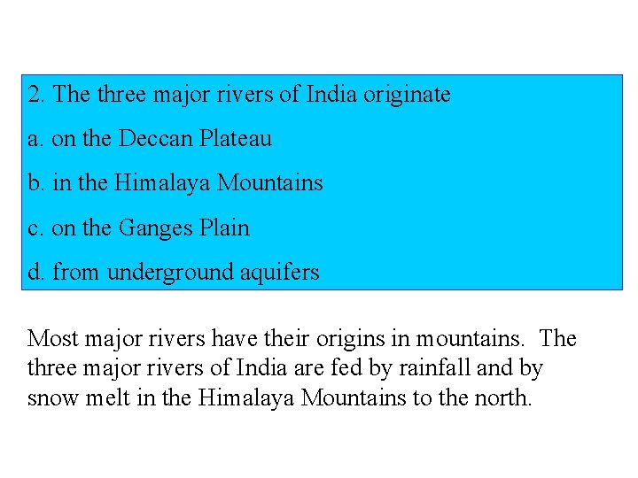 2. The three major rivers of India originate a. on the Deccan Plateau b.