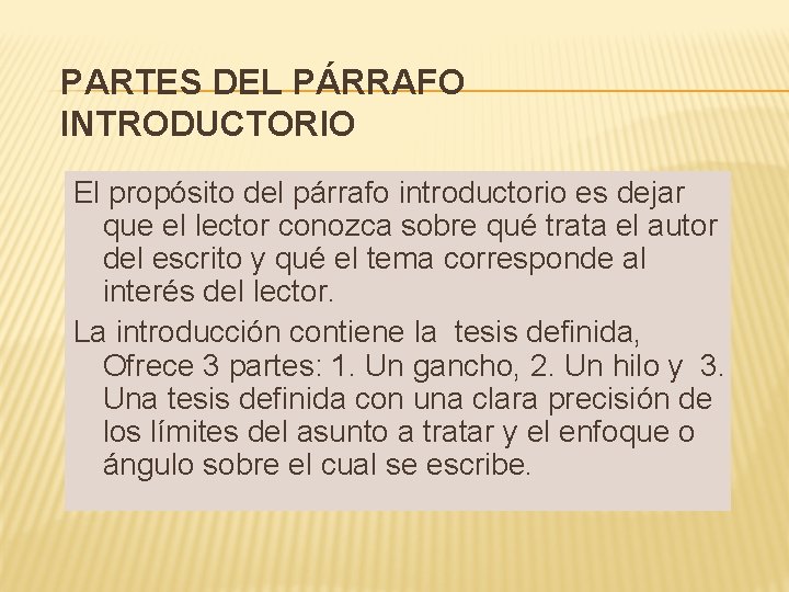 PARTES DEL PÁRRAFO INTRODUCTORIO El propósito del párrafo introductorio es dejar que el lector