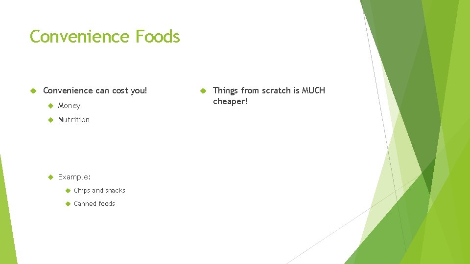 Convenience Foods Convenience can cost you! Money Nutrition Example: Chips and snacks Canned foods