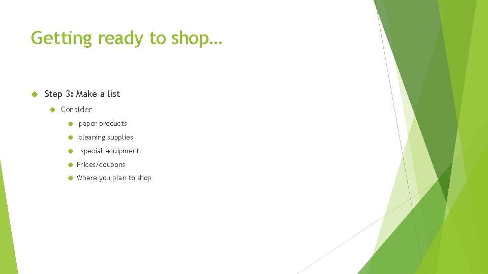 Getting ready to shop… Step 3: Make a list Consider paper products cleaning supplies