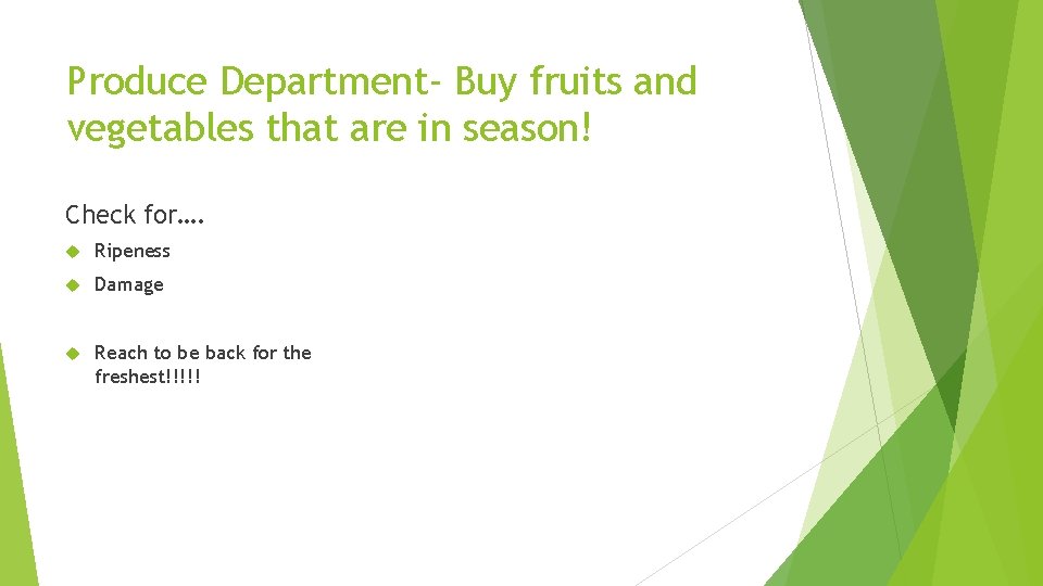 Produce Department- Buy fruits and vegetables that are in season! Check for…. Ripeness Damage