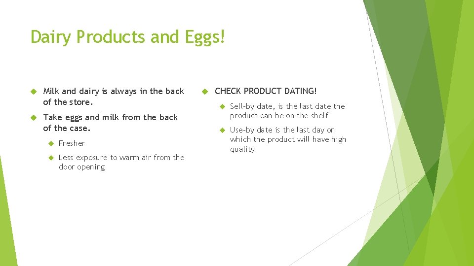 Dairy Products and Eggs! Milk and dairy is always in the back of the