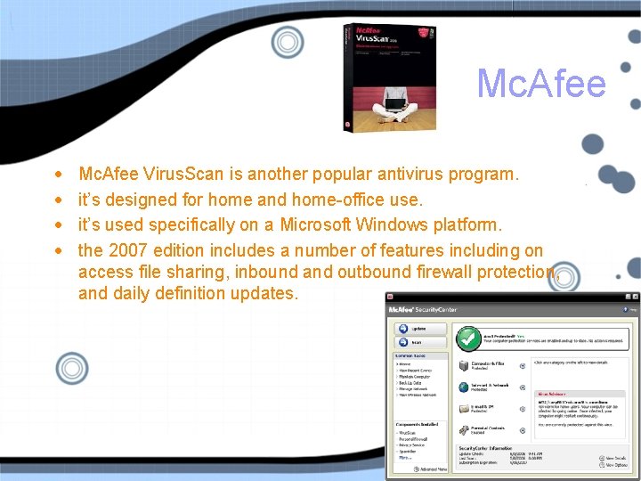 Mc. Afee • • Mc. Afee Virus. Scan is another popular antivirus program. it’s