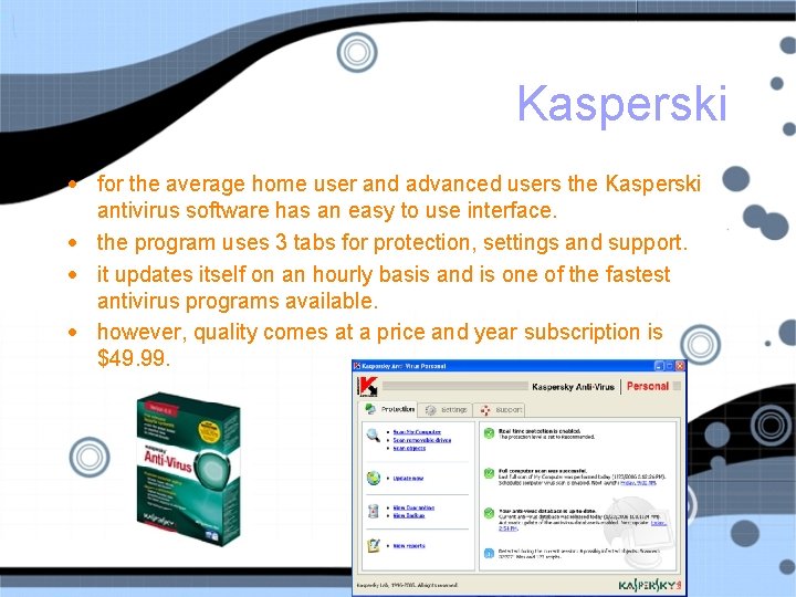 Kasperski • for the average home user and advanced users the Kasperski antivirus software