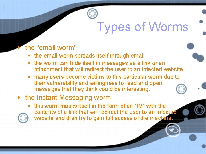 Types of Worms • the “email worm” • the email worm spreads itself through