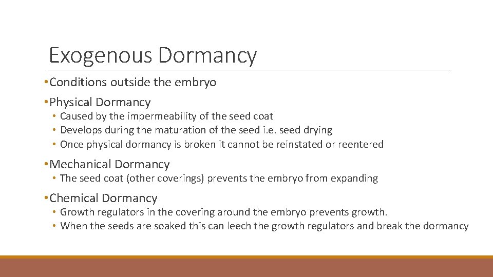 Exogenous Dormancy • Conditions outside the embryo • Physical Dormancy • Caused by the