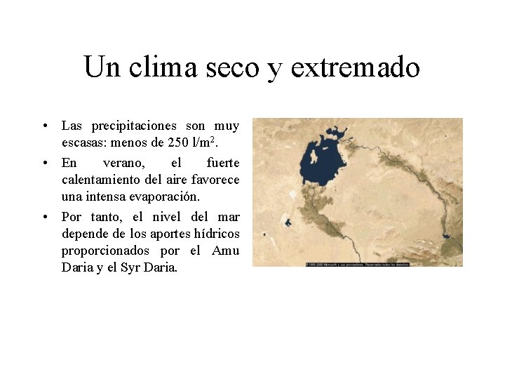 Un clima seco y extremado • Las precipitaciones son muy escasas: menos de 250