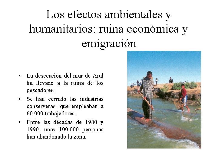 Los efectos ambientales y humanitarios: ruina económica y emigración • La desecación del mar