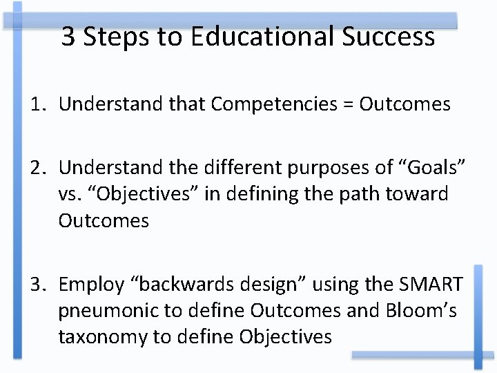 3 Steps to Educational Success 1. Understand that Competencies = Outcomes 2. Understand the