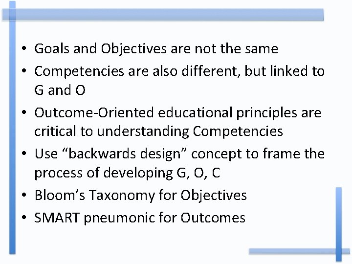 • Goals and Objectives are not the same • Competencies are also different,