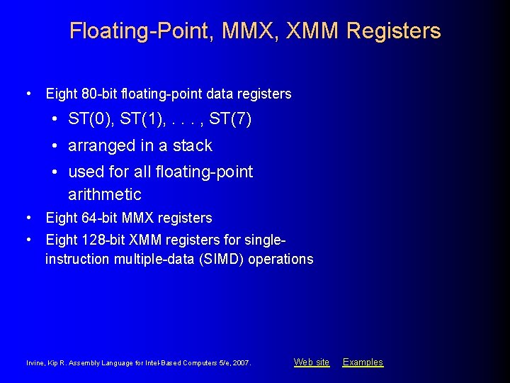 Floating-Point, MMX, XMM Registers • Eight 80 -bit floating-point data registers • ST(0), ST(1),