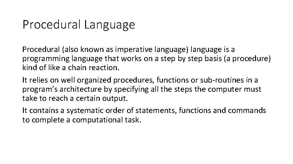Procedural Language Procedural (also known as imperative language) language is a programming language that Procedural Language Procedural (also known as imperative language) language is a programming language that