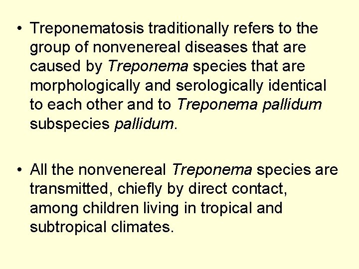  • Treponematosis traditionally refers to the group of nonvenereal diseases that are caused