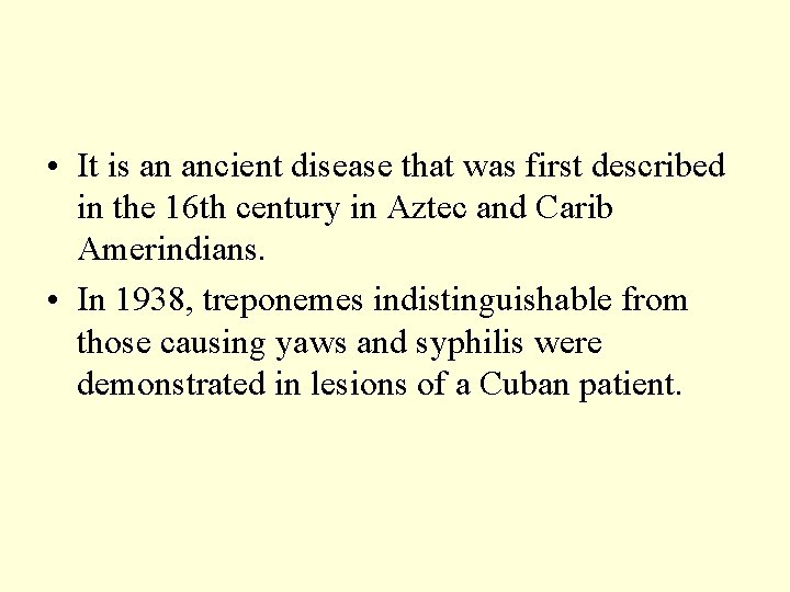  • It is an ancient disease that was first described in the 16