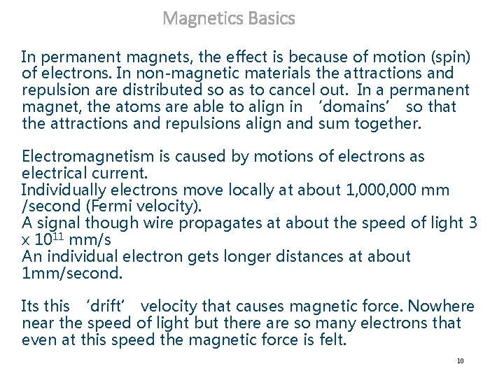 Magnetics Basics In permanent magnets, the effect is because of motion (spin) of electrons.