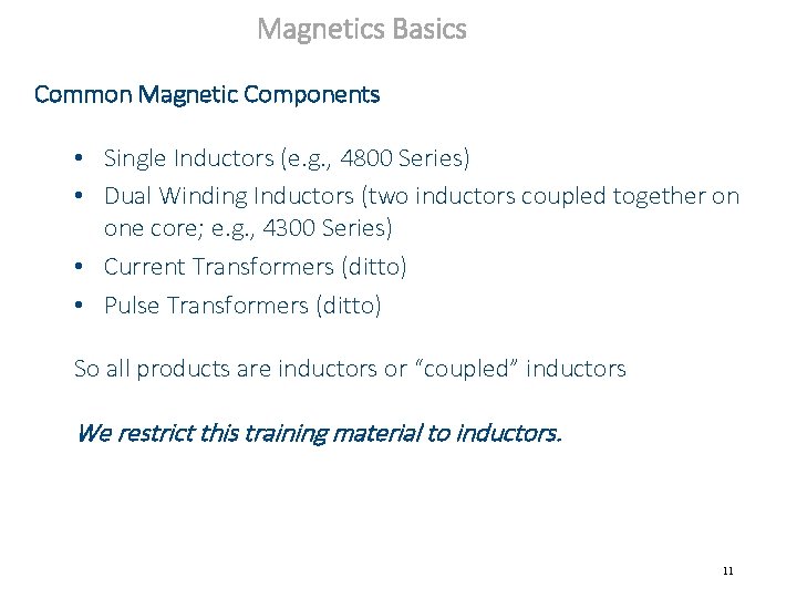 Magnetics Basics Common Magnetic Components • Single Inductors (e. g. , 4800 Series) •