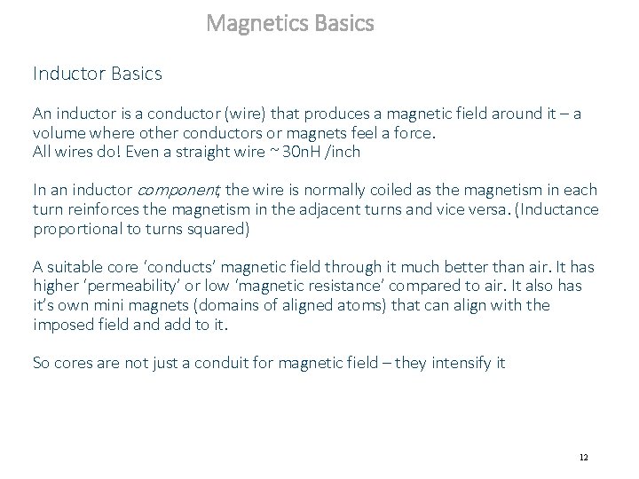 Magnetics Basics Inductor Basics An inductor is a conductor (wire) that produces a magnetic