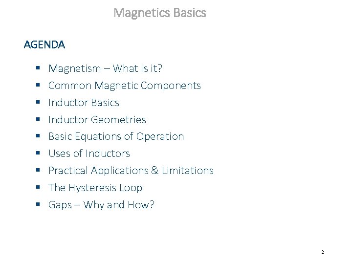 Magnetics Basics AGENDA § § § § § Magnetism – What is it? Common