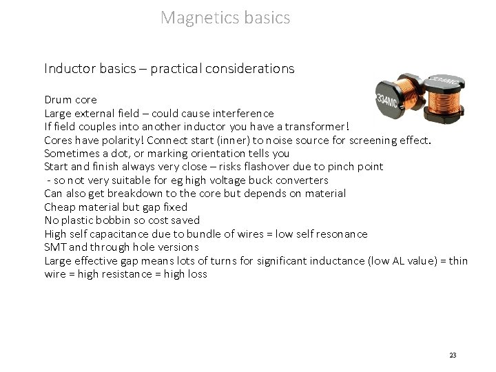 Magnetics basics Inductor basics – practical considerations Drum core Large external field – could