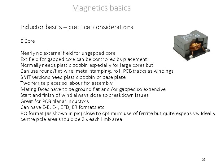 Magnetics basics Inductor basics – practical considerations E Core Nearly no external field for