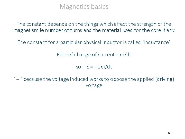 Magnetics basics The constant depends on the things which affect the strength of the
