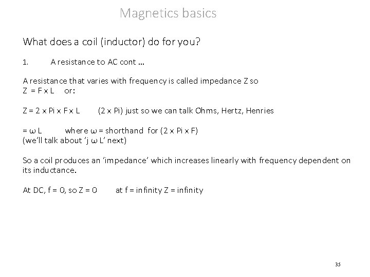 Magnetics basics What does a coil (inductor) do for you? 1. A resistance to
