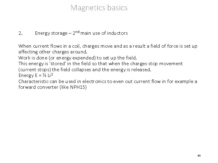 Magnetics basics 2. Energy storage – 2 nd main use of inductors When current