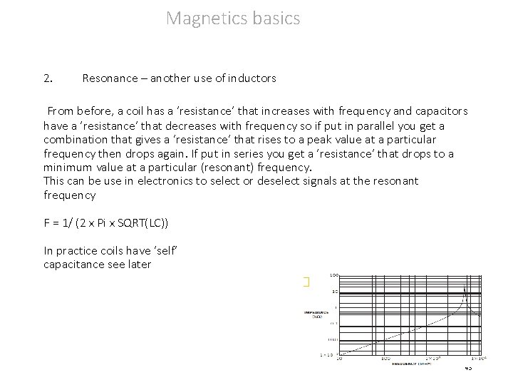Magnetics basics 2. Resonance – another use of inductors From before, a coil has