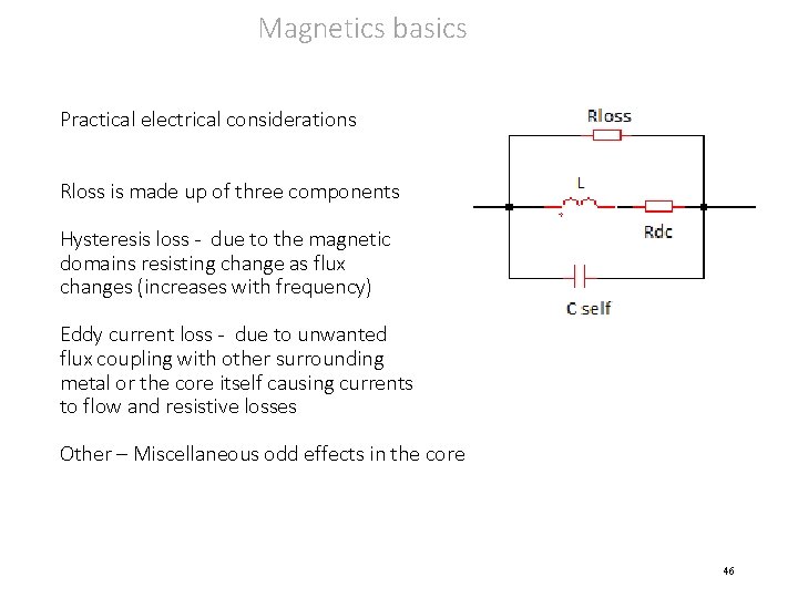 Magnetics basics Practical electrical considerations Rloss is made up of three components Hysteresis loss