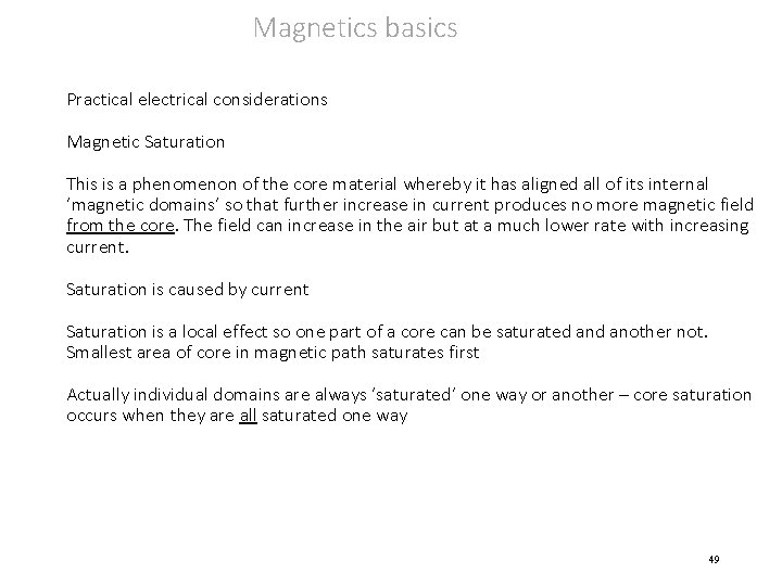 Magnetics basics Practical electrical considerations Magnetic Saturation This is a phenomenon of the core