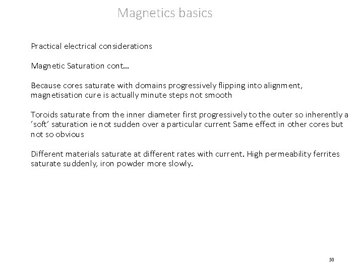 Magnetics basics Practical electrical considerations Magnetic Saturation cont… Because cores saturate with domains progressively