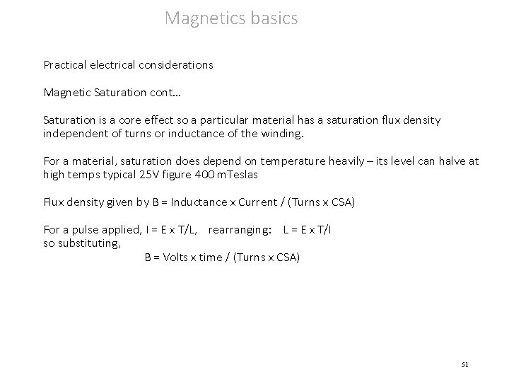 Magnetics basics Practical electrical considerations Magnetic Saturation cont… Saturation is a core effect so