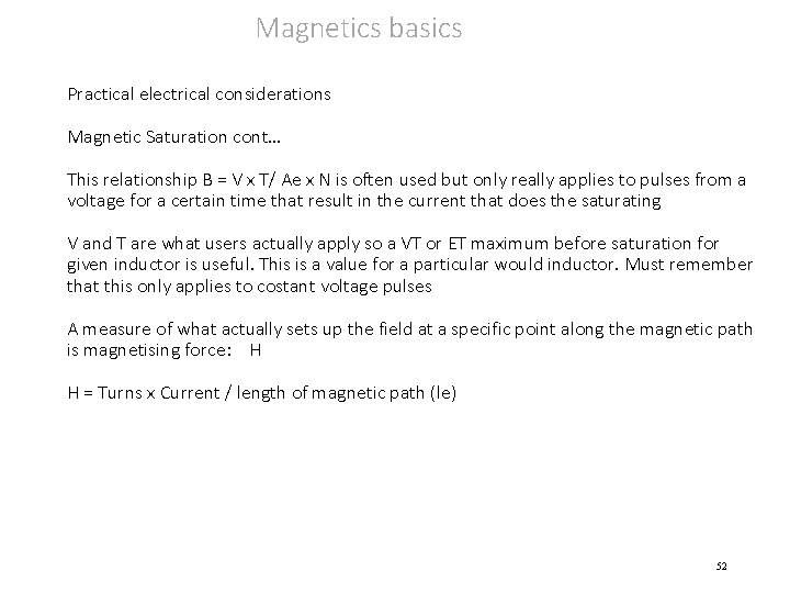 Magnetics basics Practical electrical considerations Magnetic Saturation cont… This relationship B = V x